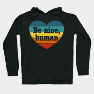 Be Nice Human - Inspirational Kindness Retro Rainbow Heart Hoodie